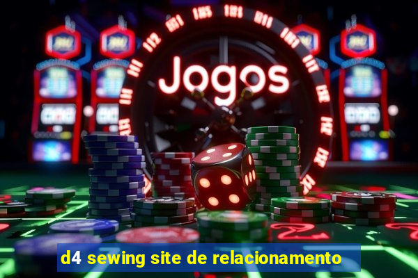 d4 sewing site de relacionamento